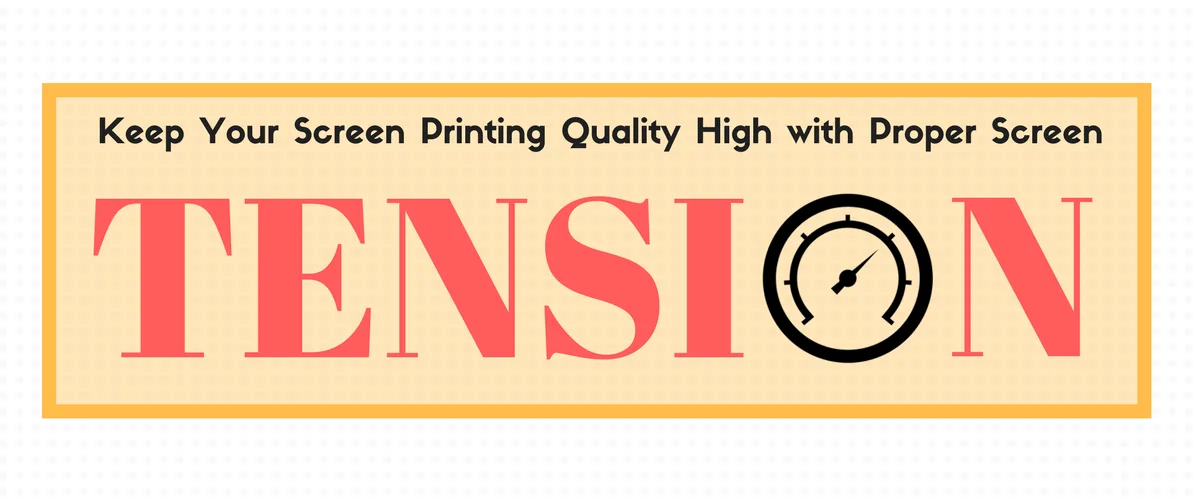 Keep Your Screen Printing Quality High with Proper Screen Tension