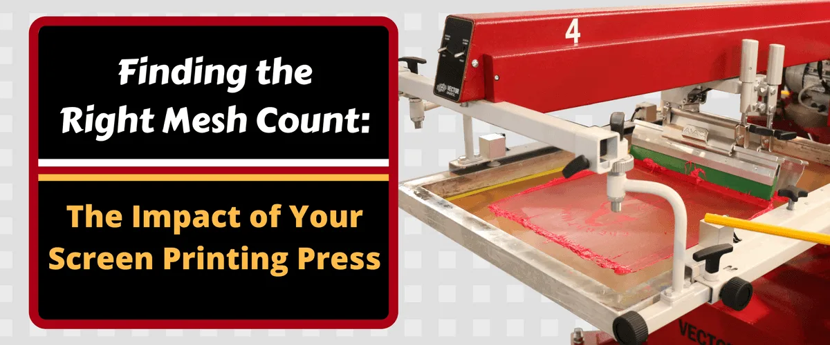 Finding the Right Mesh Count: The Impact of Your Screen Printing Press