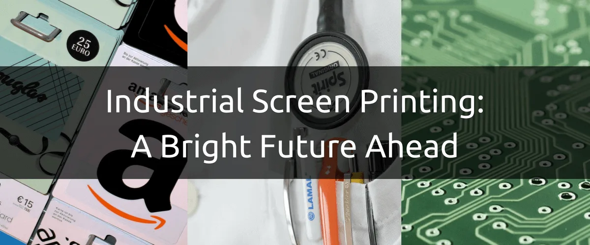 Industrial Screen Printing: A Bright Future Ahead