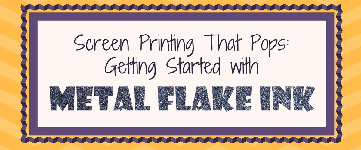 Screen Printing That Pops: Getting Started with Metal Flake Ink