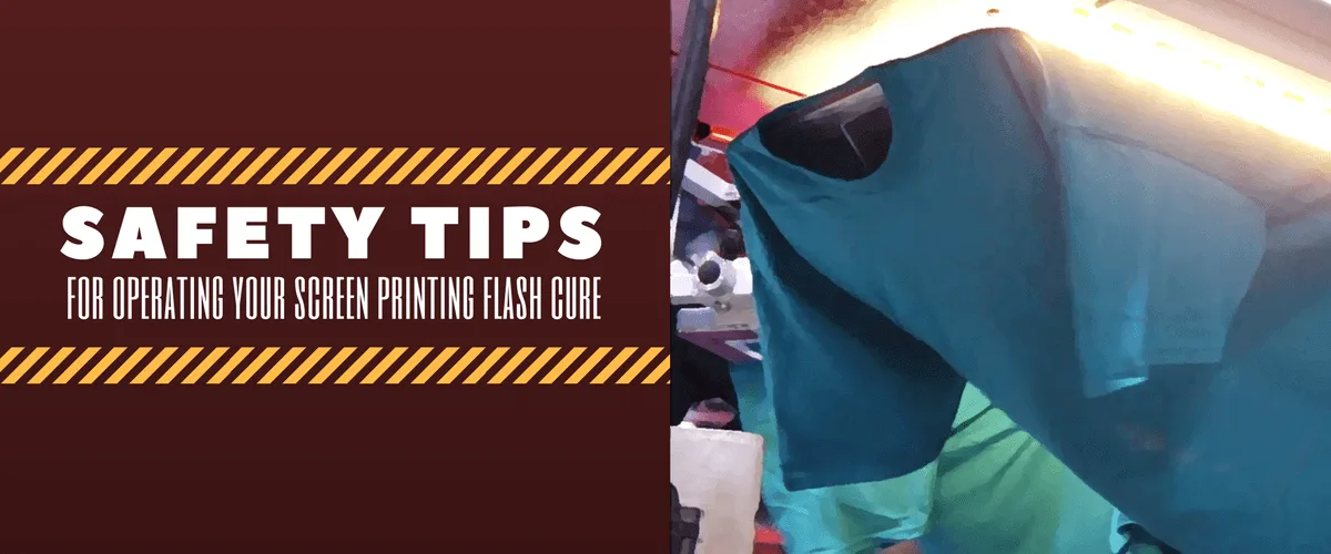 Safety Tips for Operating Your Screen Printing Flash Cure