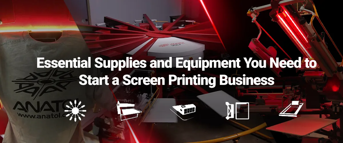 Essential Supplies and Equipment You Need to Start a Screen Printing Business