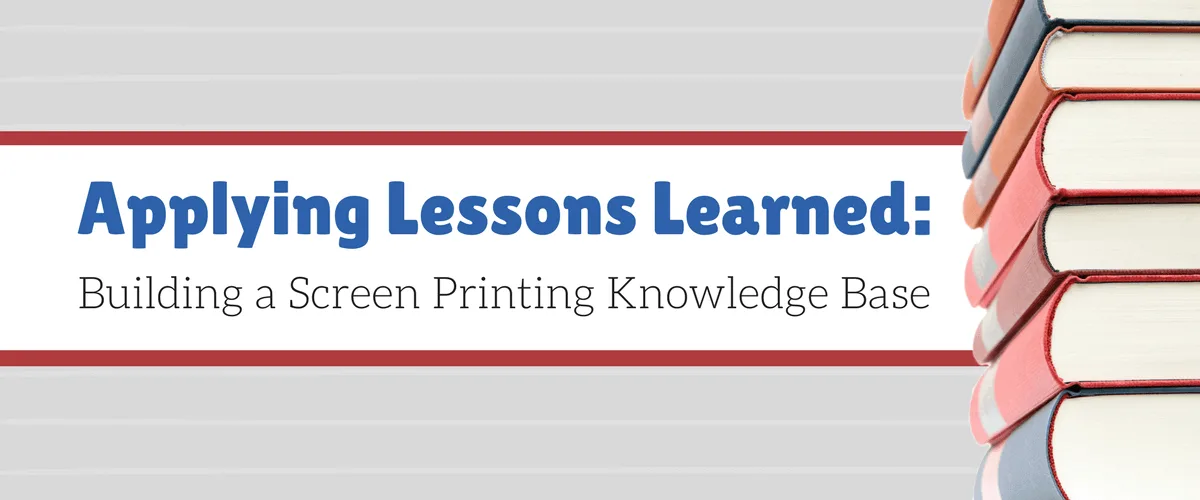 Applying Lessons Learned: Building a Screen Printing Knowledge Base