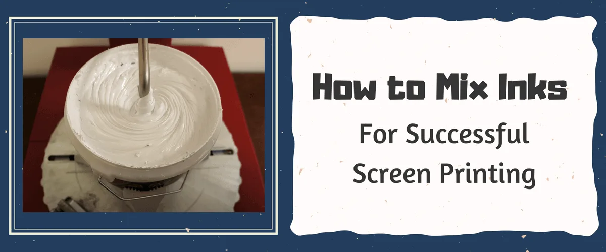 How to Mix Inks for Successful Screen Printing