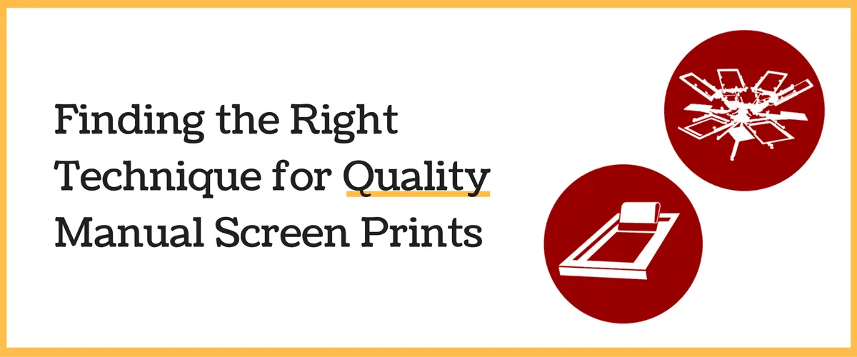Finding the Right Technique for Quality Manual Screen Prints