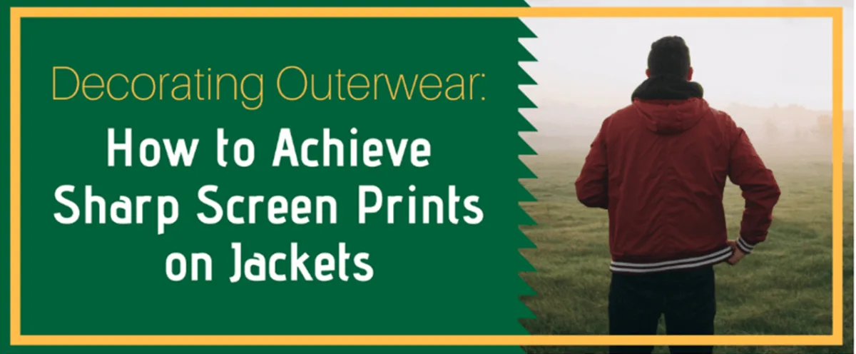 Decorating Outerwear: How to Achieve Sharp Screen Prints on Jackets