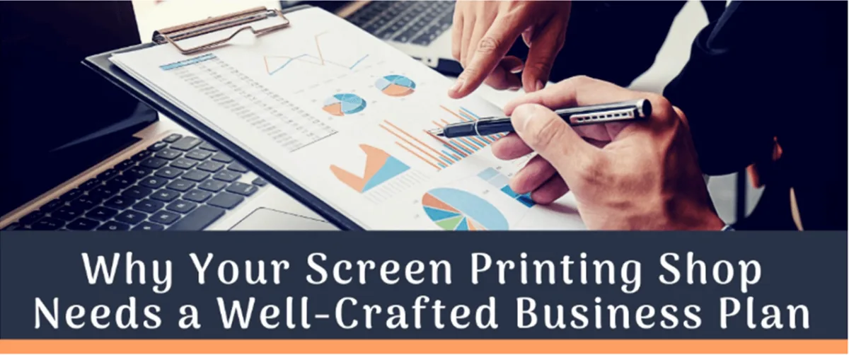 Why Your Screen Printing Shop Needs a Well-Crafted Business Plan