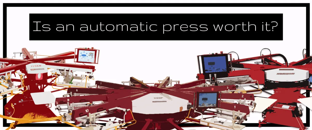 Is an Automatic Screen Printing Press Worth It?