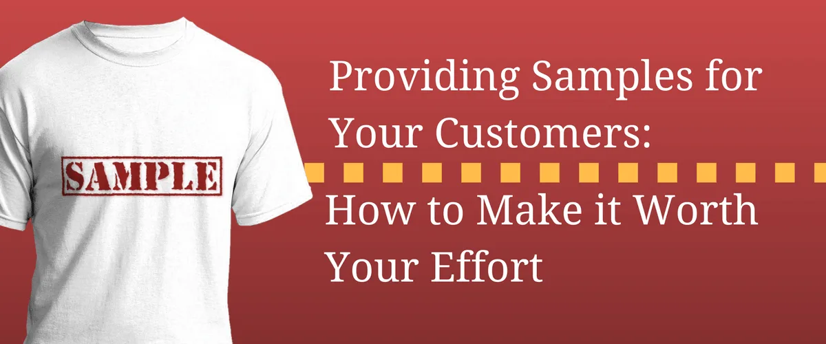 Providing Samples for Your Customers: How to Make it Worth Your Effort