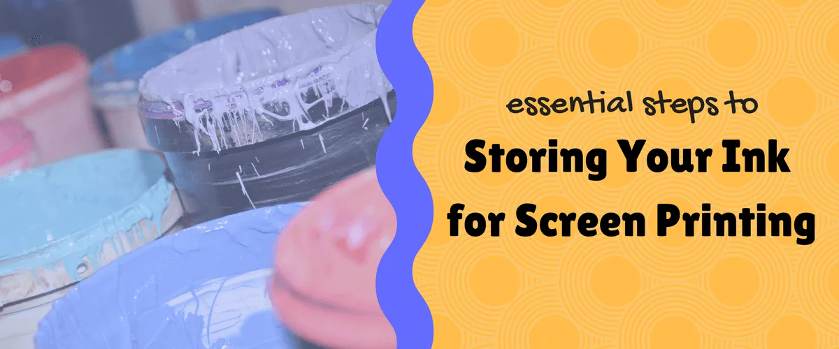 Essential Steps to Storing Your Ink for Screen Printing