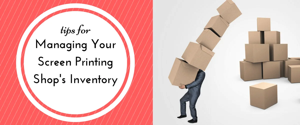 Tips for Managing Your Screen Printing Shop's Inventory
