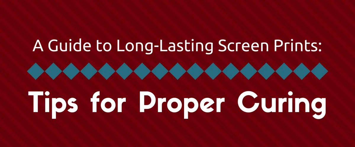 A Guide to Long-Lasting Screen Prints: Tips for Proper Curing