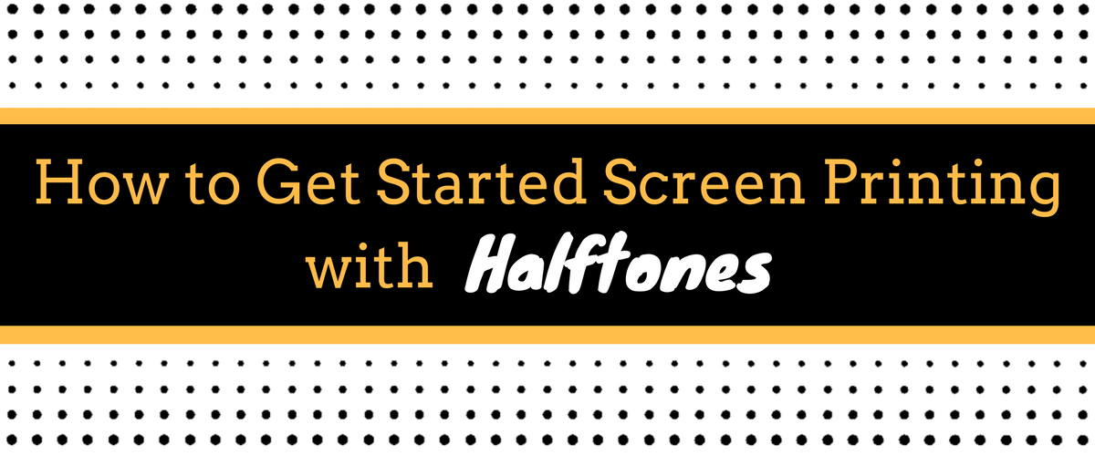 How to Get Started Screen Printing with Halftones
