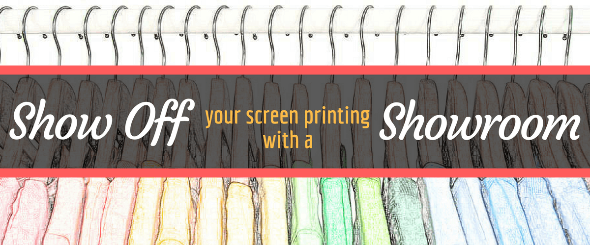Show off Your Screen Printing with a Showroom
