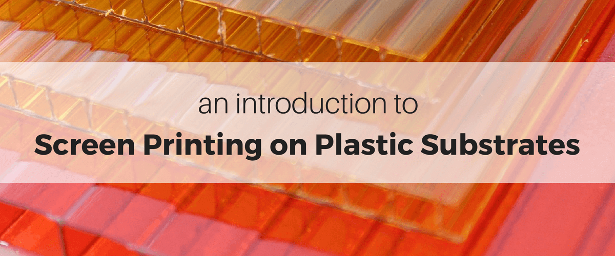 An Introduction to Screen Printing on Plastic Substrates
