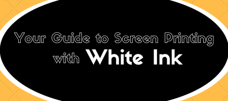 Your Guide to Screen Printing with White Ink