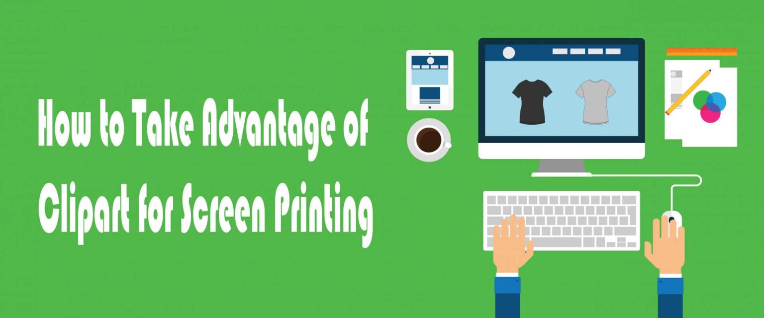 How to Take Advantage of Clipart for Screen Printing