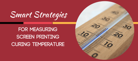 Smart Strategies for Measuring Screen Printing Curing Temperature