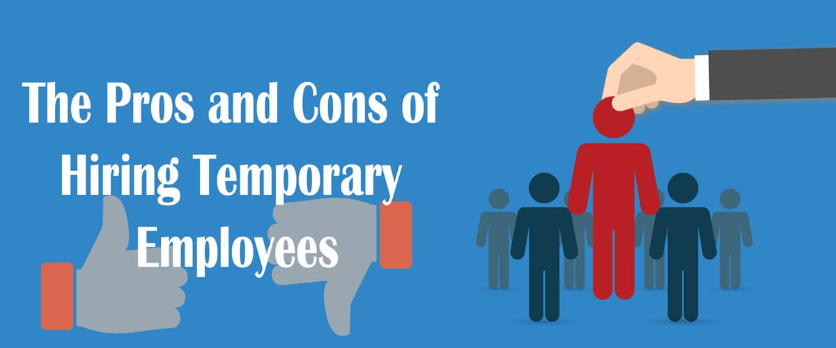 The Pros and Cons of Hiring Temporary Employees