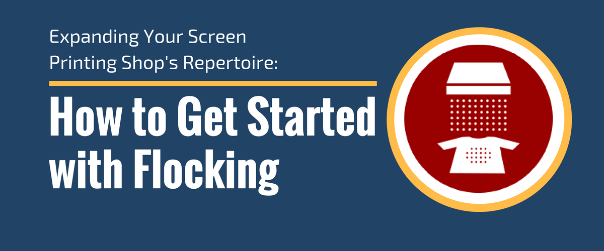 Expanding Your Screen Printing Shop's Repertoire: How to Get Started with Flocking