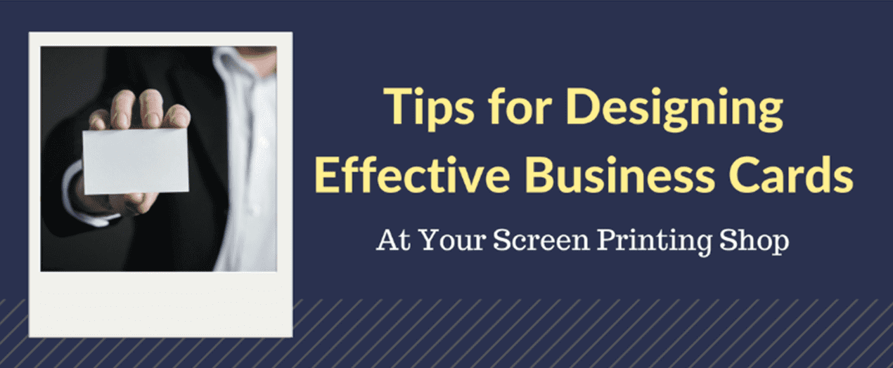 Tips for Designing Effective Business Cards at Your Screen Printing Shop