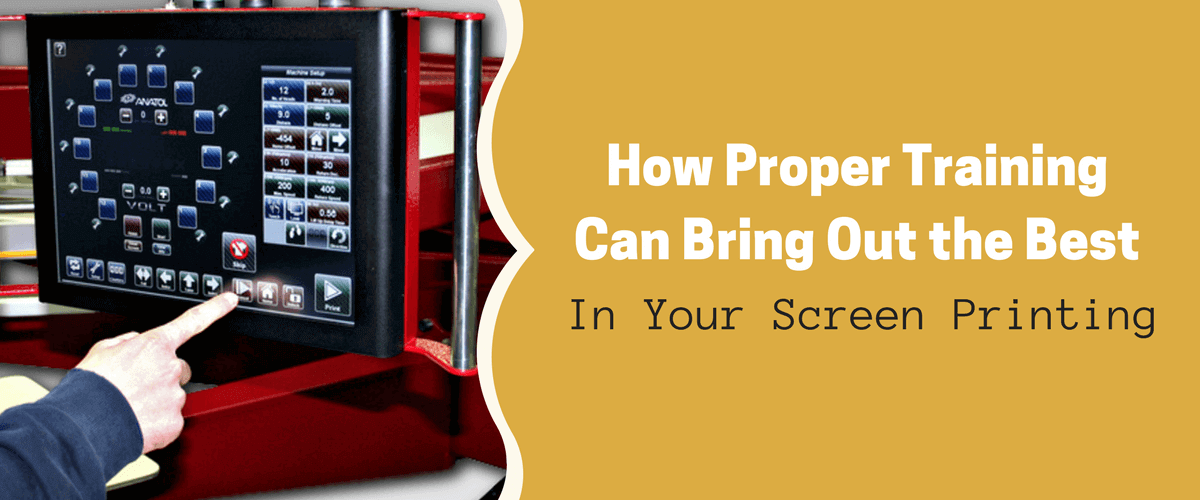 How Proper Training Can Bring Out the Best in Your Screen Printing