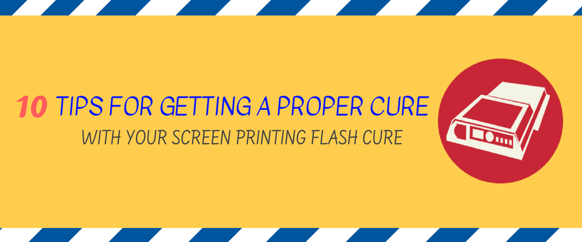 10 Tips for Getting a Proper Cure with Your Screen Printing Flash Cure