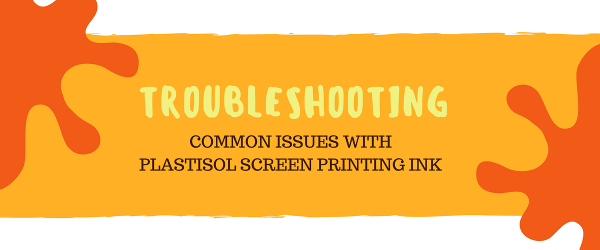 Troubleshooting Common Issues with Plastisol Screen Printing Ink