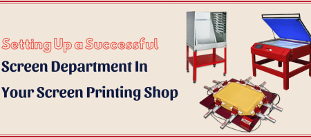 Setting Up a Successful Screen Department in Your Screen Printing Shop