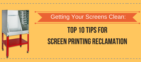 Getting Your Screens Clean: Top 10 Tips for Screen Printing Reclamation