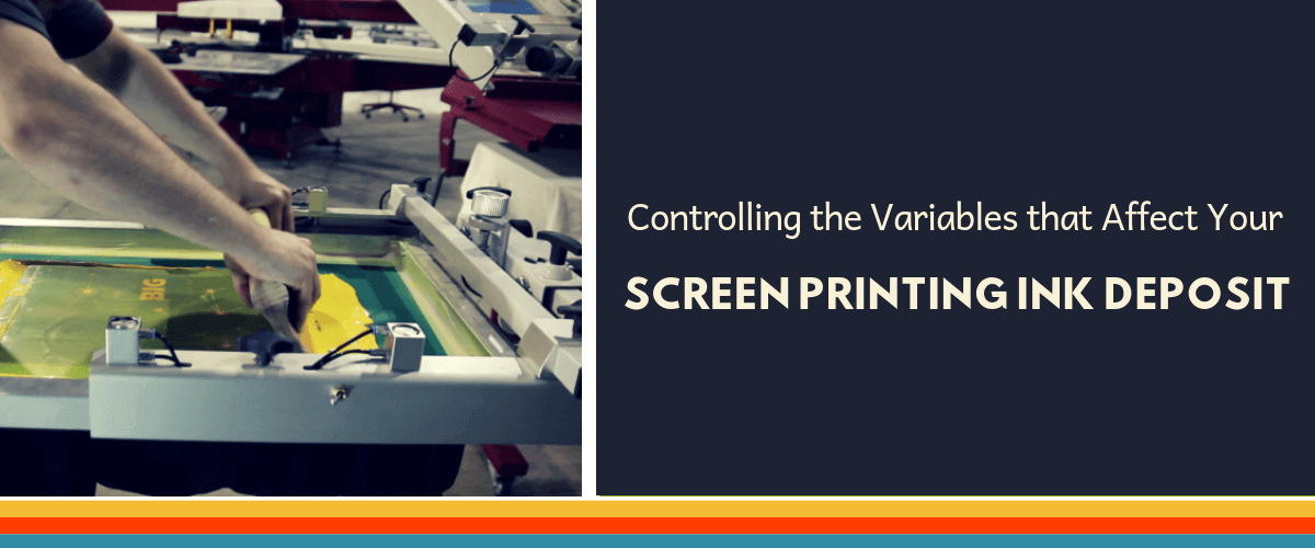 Controlling the Variables that Affect Your Screen Printing Ink Deposit