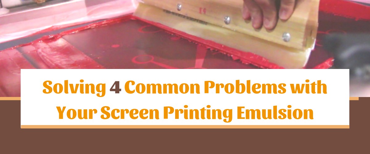 Solving 4 Common Problems with Your Screen Printing Emulsion
