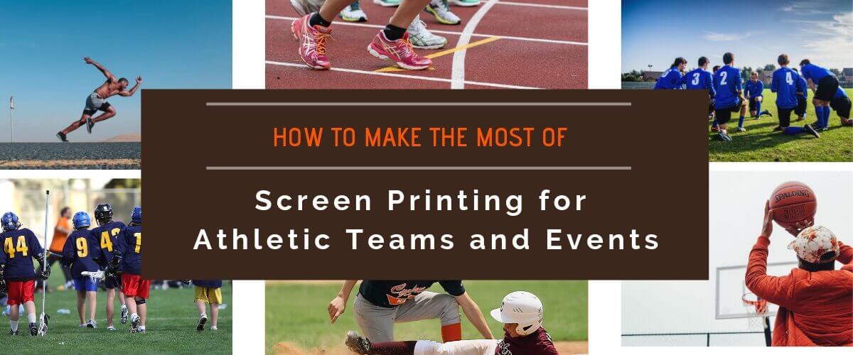 How to Make the Most of Screen Printing for Athletic Teams and Events
