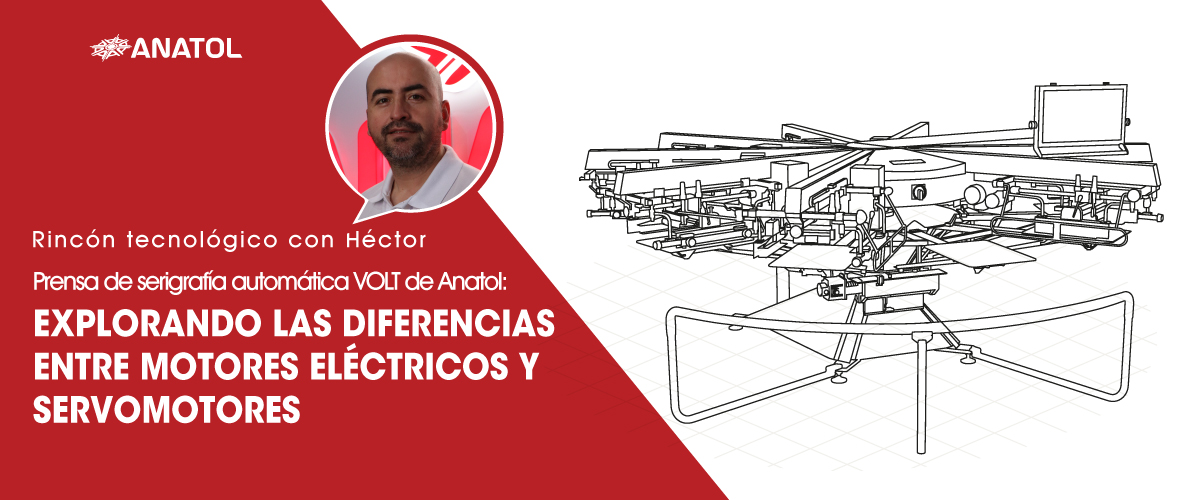 PRENSA DE SERIGRAFÍA AUTOMÁTICA VOLT DE ANATOL: EXPLORANDO LAS DIFERENCIAS ENTRE MOTORES ELÉCTRICOS Y SERVOMOTORES