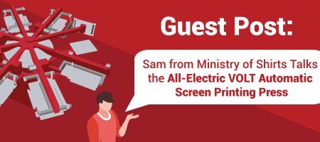 Sam from Ministry of Shirts Talks the All-Electric VOLT Automatic Screen Printing Press