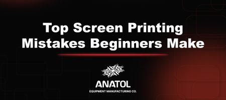 Top Screen Printing Mistakes & How to Fix Them | Anatol